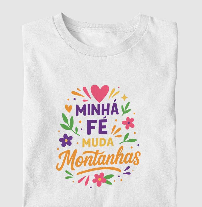Camiseta minha fé muda montanhas