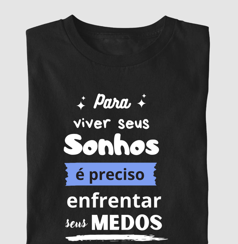Para viver seus sonhos, é preciso enfrentar seus medos