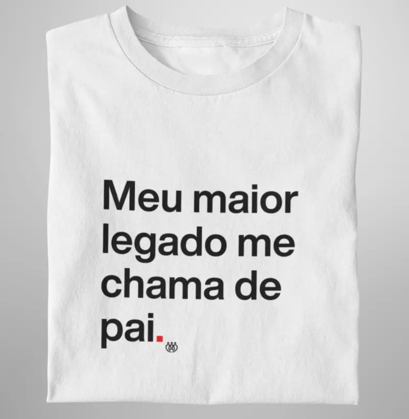 Meu maior legado me chama de pai