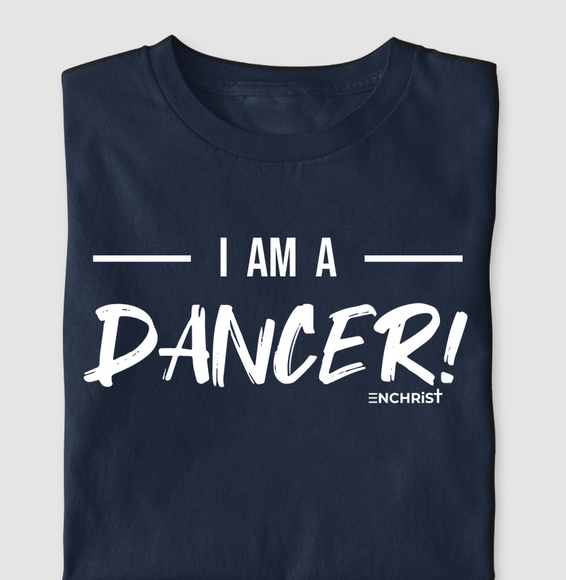 Camiseta dança escura - I am a dancer!