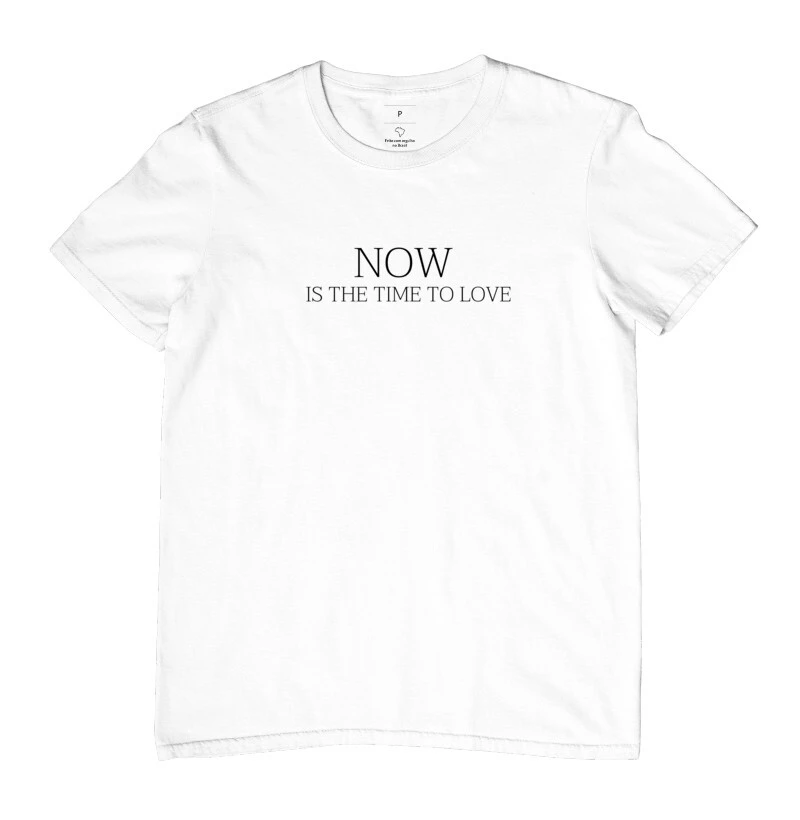 CAMISETA NOW  IS THE TIME TO LOVE