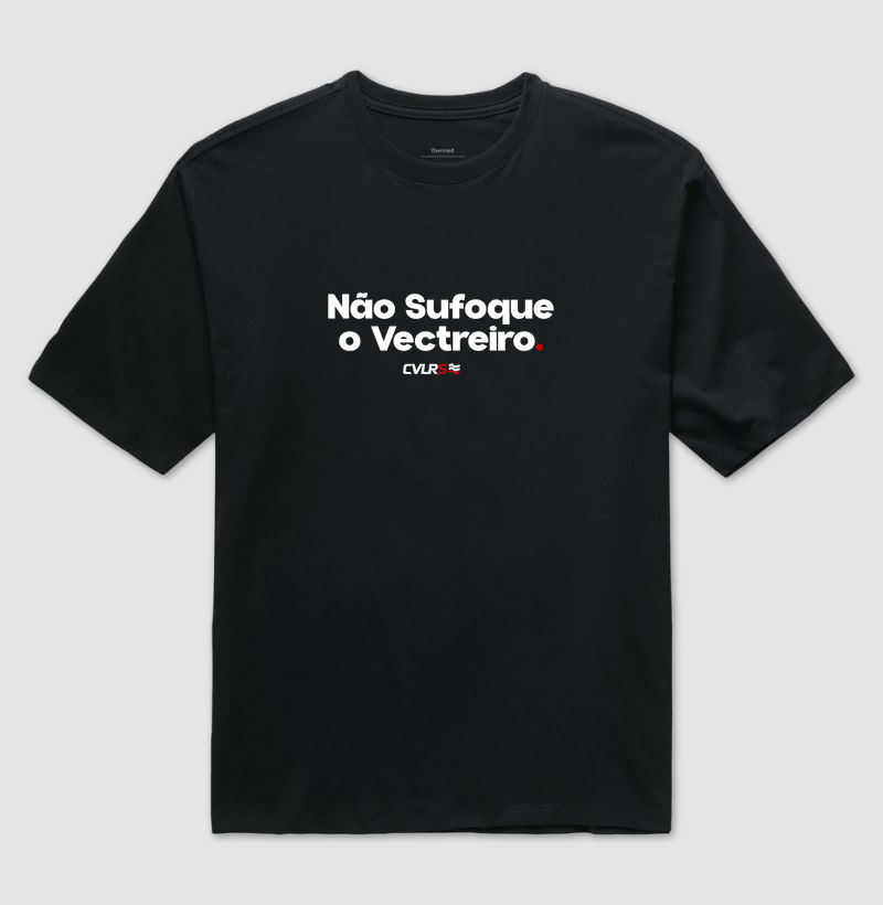 Não sufoque o vectreiro!