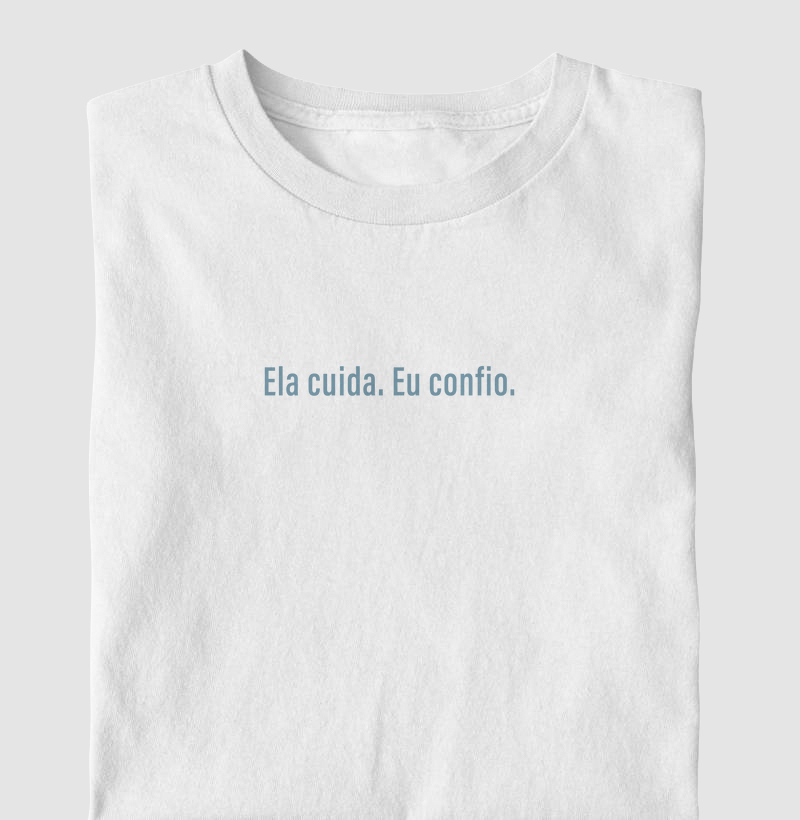 Ela cuida. Eu confio.