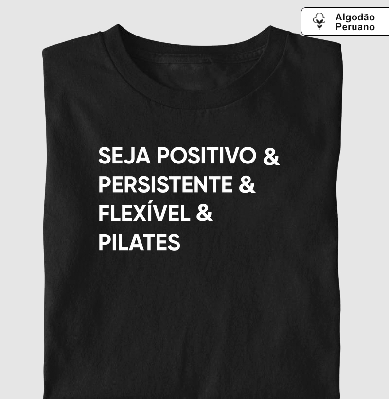 Seja positivo e Persistente e Flexível e Pilates