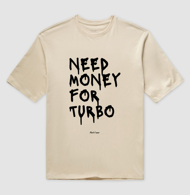 Camiseta Oversized Need Money for Turbo