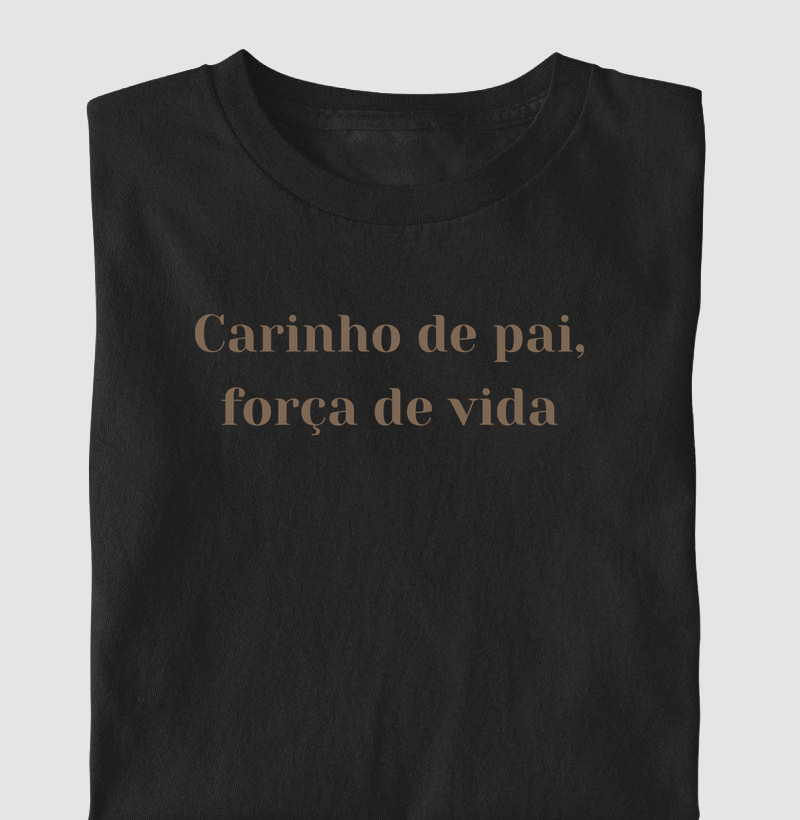 carinho de pai, força de vida