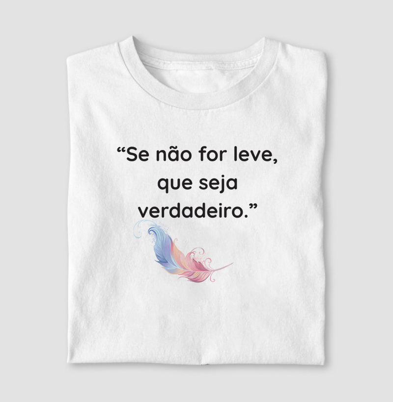 Se não for leve, que seja verdadeiro.