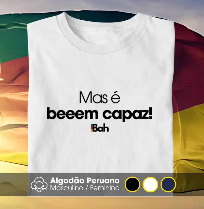 Mas é bem capaz!