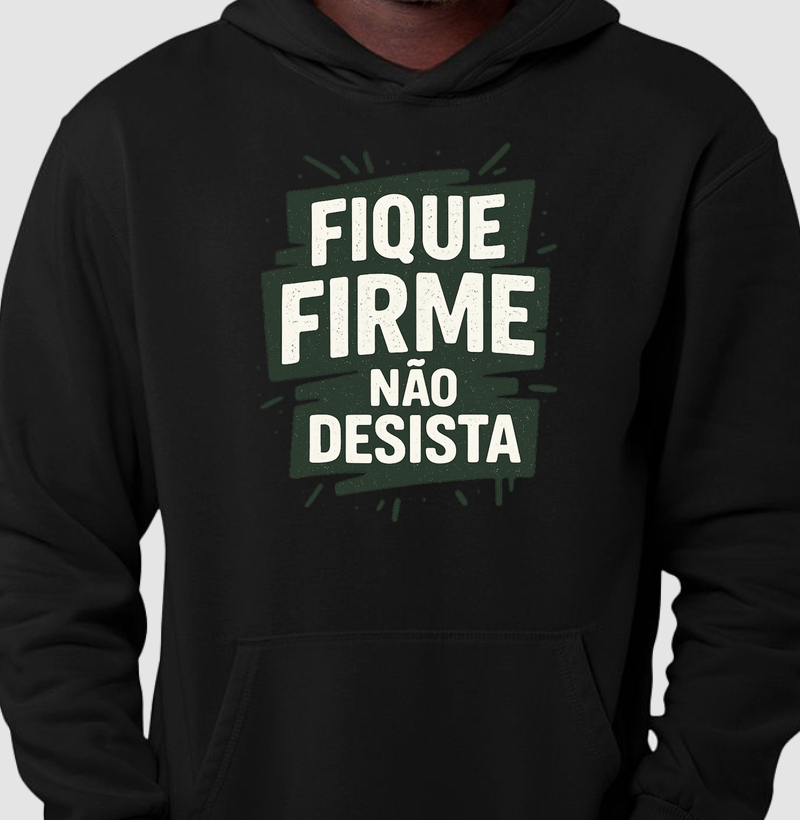 Fique firme não desista