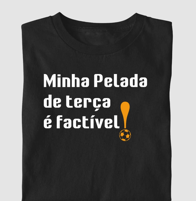 Minha pelada de terça é factivel