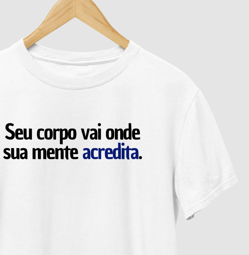 Seu corpo vai onde sua mente acredita