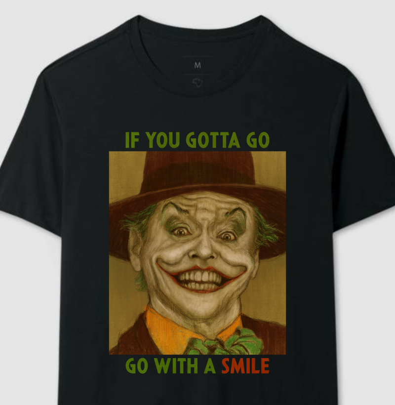 If you gotta go, go with a smile
