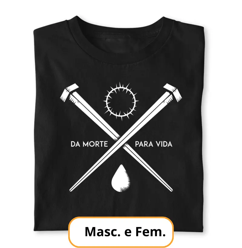 Camiseta - Da Morte para a Vida
