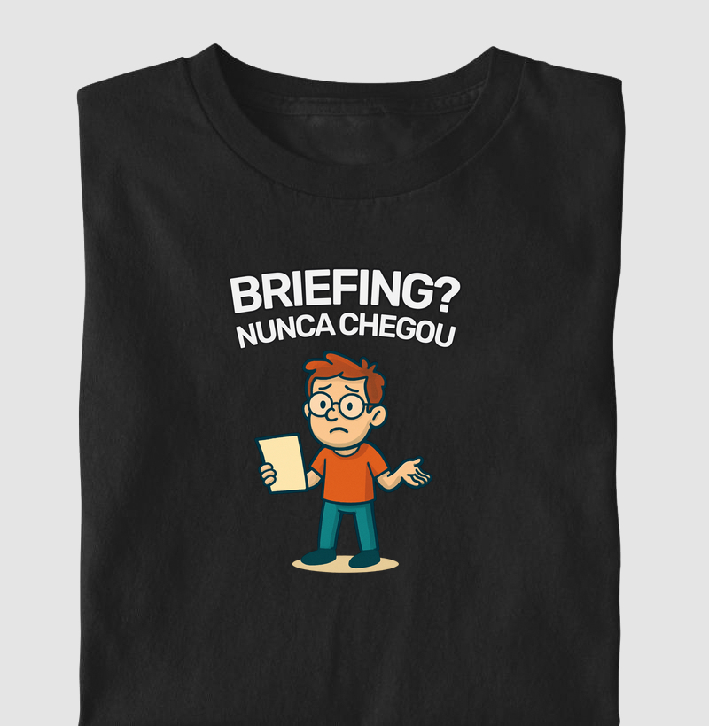 Briefing? Nunca chegou