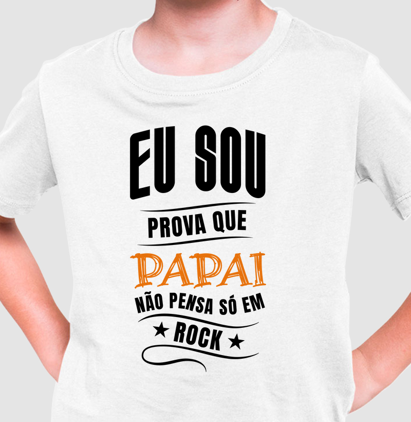 Eu sou a prova que o Papai não pensa só em Rock