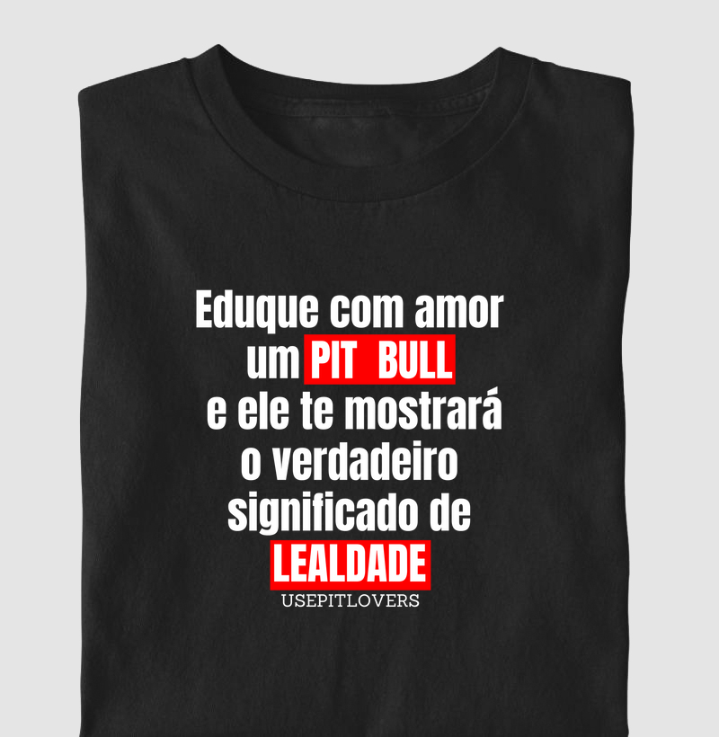 Eduque com amor um pitbull e ele te mostrará o verdadeiro significado de lealdade