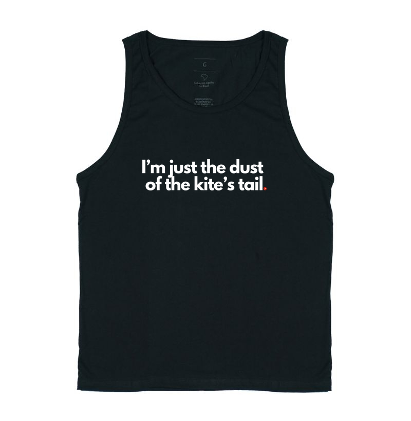 I’m just the dust  of the kite’s tail | Tô só o pó da rabiola