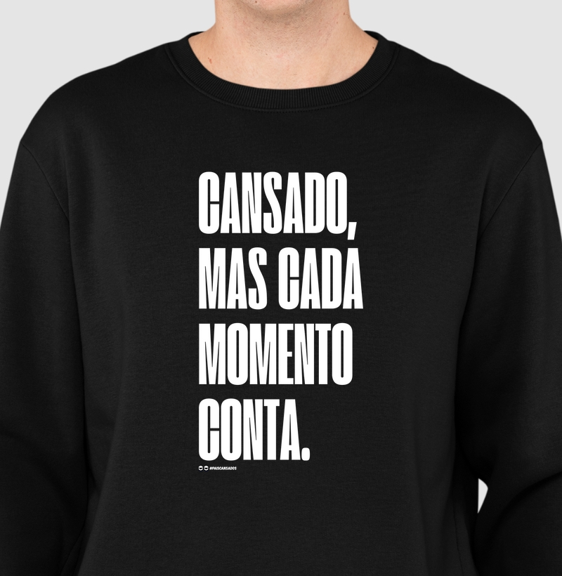 Cansado, mas cada momento conta