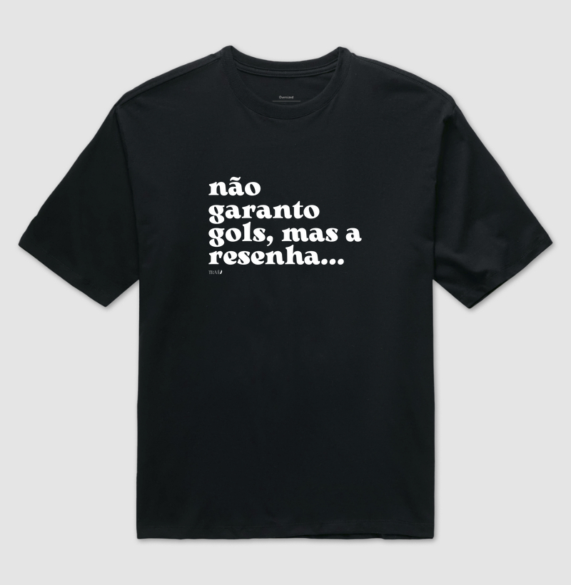 Não garanto gols, mas a resenha