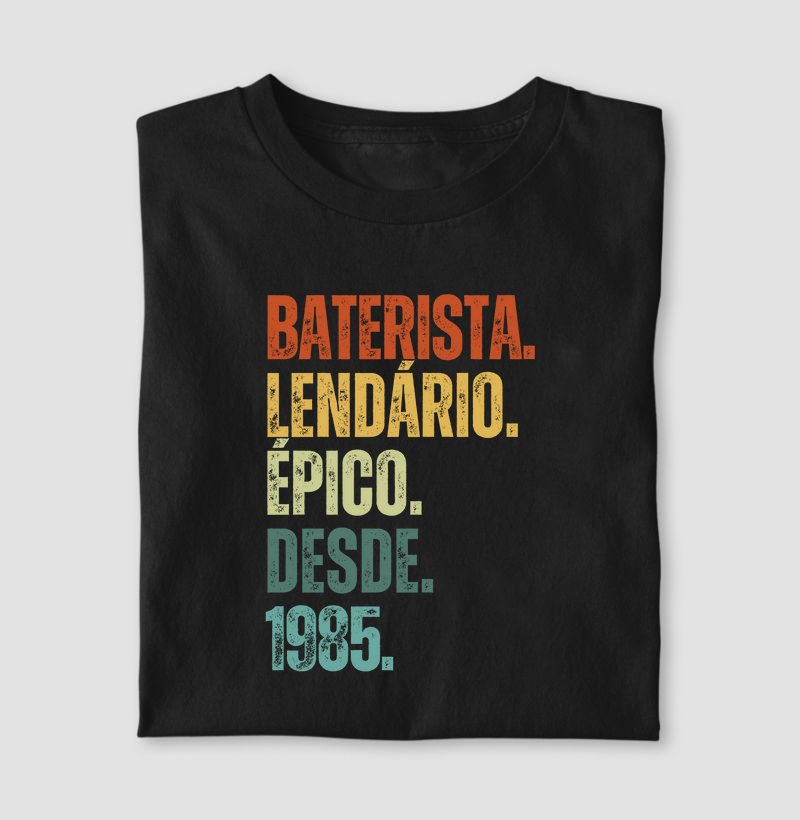 BATERISTA. LENDÁRIO. ÉPICO. DESDE. 1985.