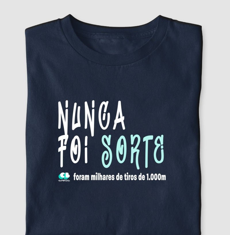 Nunca foi sorte