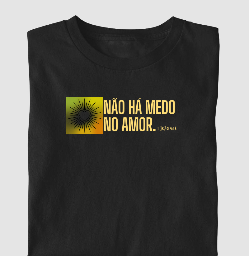 Não há medo no amor!