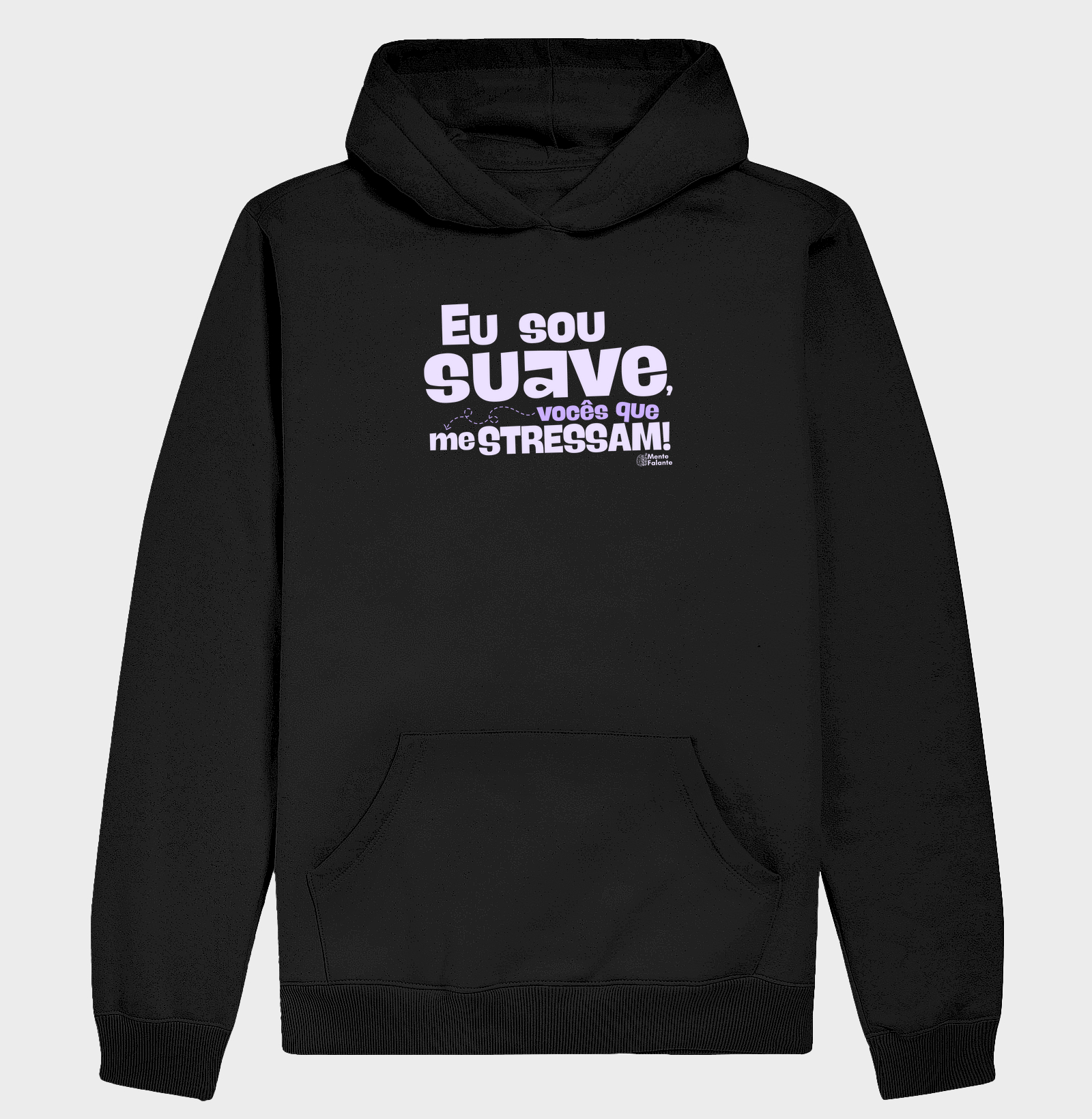Eu Sou Suave, Vocês Que me Estressam!