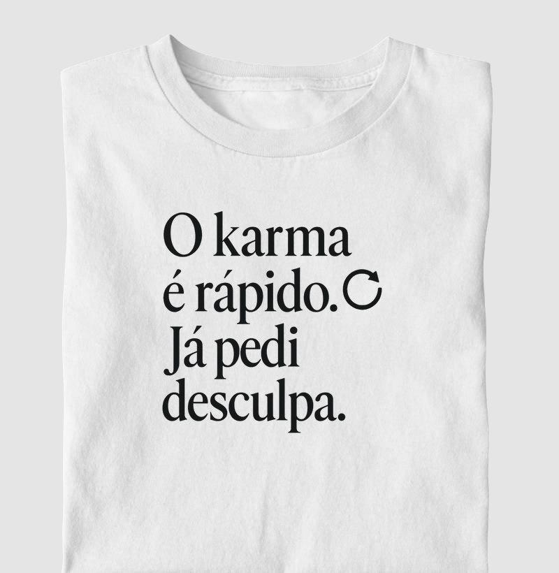 O Karma é rápido, já pedi desculpa