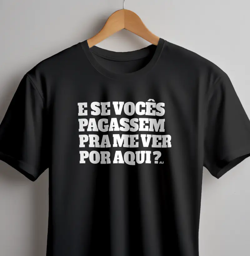 E se Vocês Pagassem Pra me Ver Por Aqui