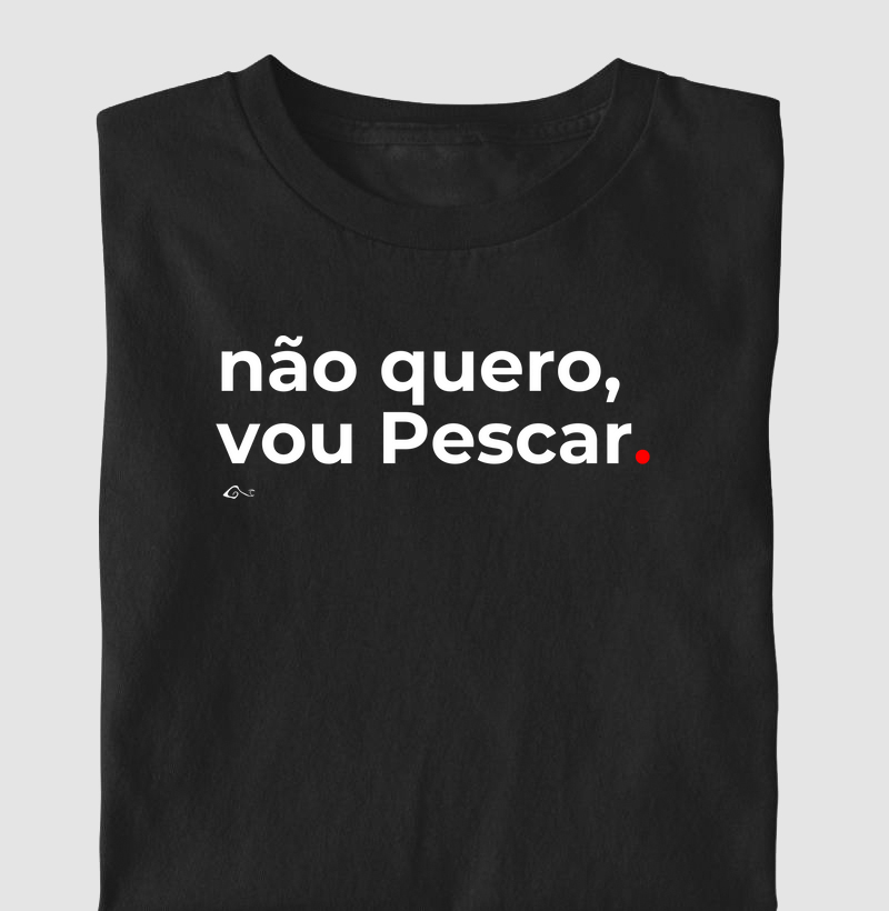Não quero vou pescar