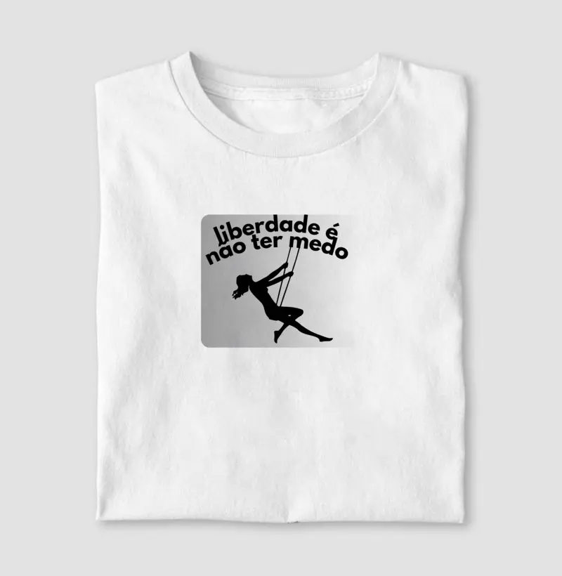 "Liberdade é Não Ter Medo" – Vista a Coragem que te Move | Camiseta Livre