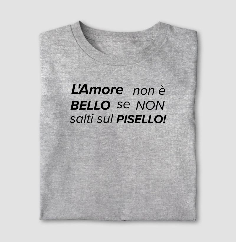 L'Amore non é bello se non salti sul pisello!