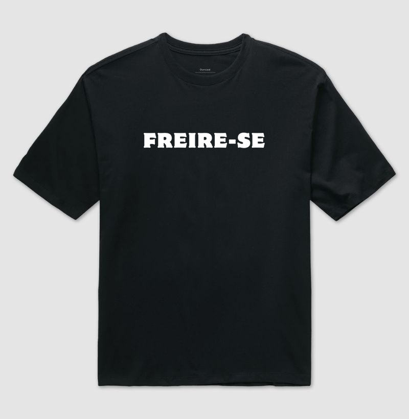 Práxis Camiseta Oversized Freire-se