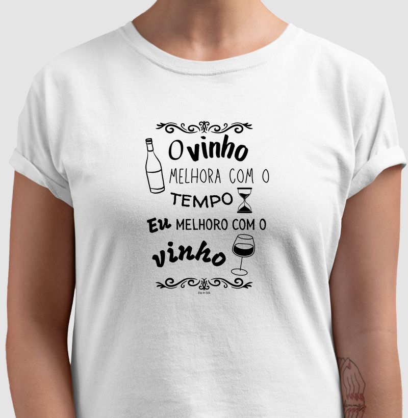 O vinho melhora com o tempo. Eu melhoro com o vinho.