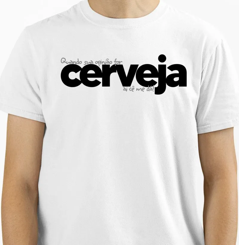 Quando sua opinião for Cerveja, ai cê me dá!