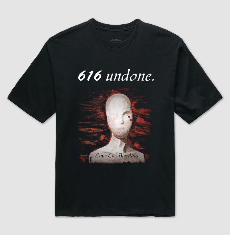616 UNDONE LOVE LIES BLEEDING