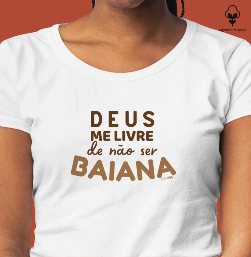 Deus me livre de não ser baiana