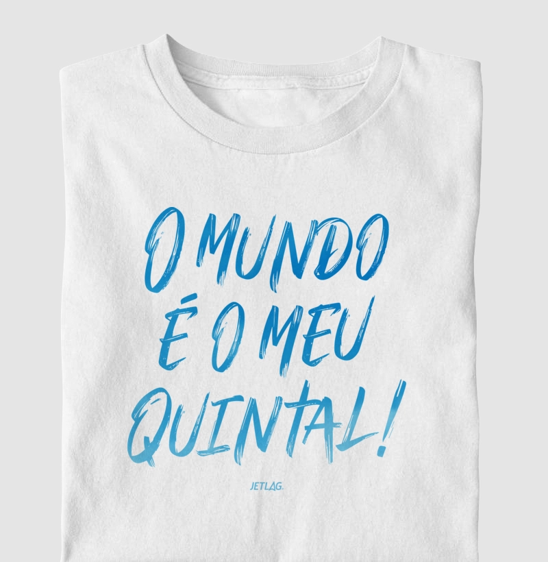 O mundo é o meu quintal!