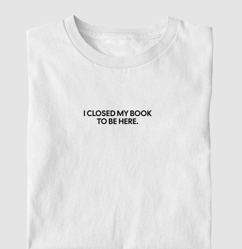 Camiseta - I CLOSED MY BOOK