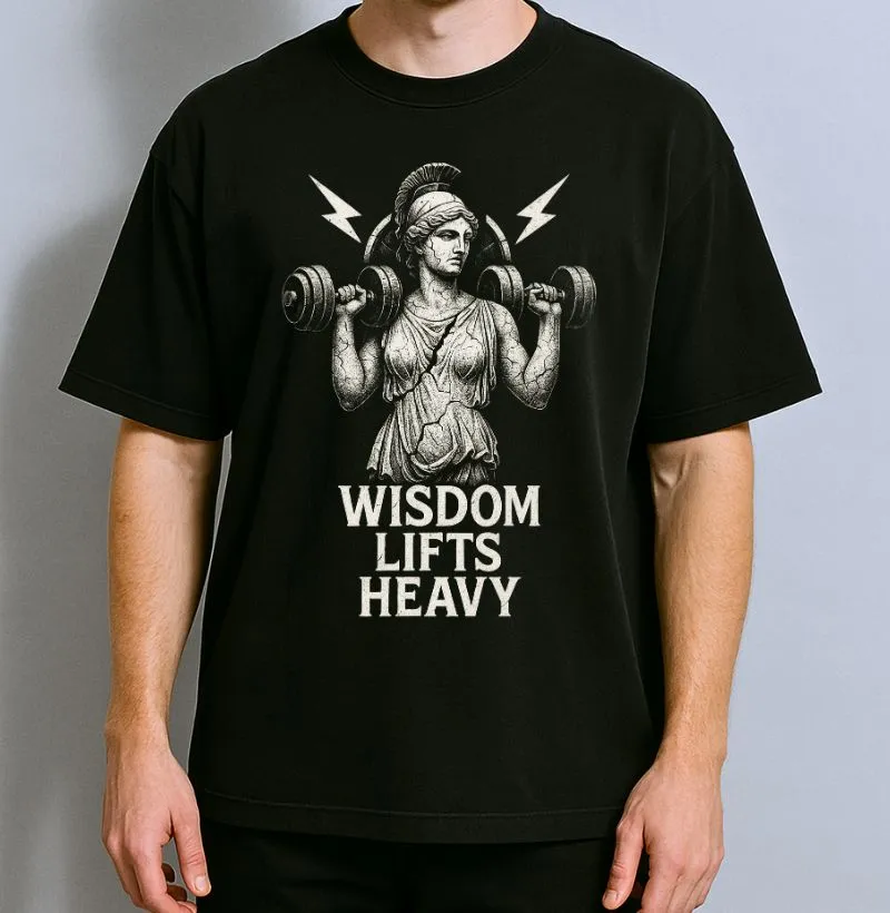 Wisdom Lifts Heavy