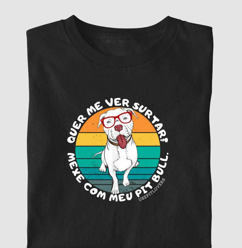 QUER ME VER SURTAR?  MEXE COM MEU PIT BULL