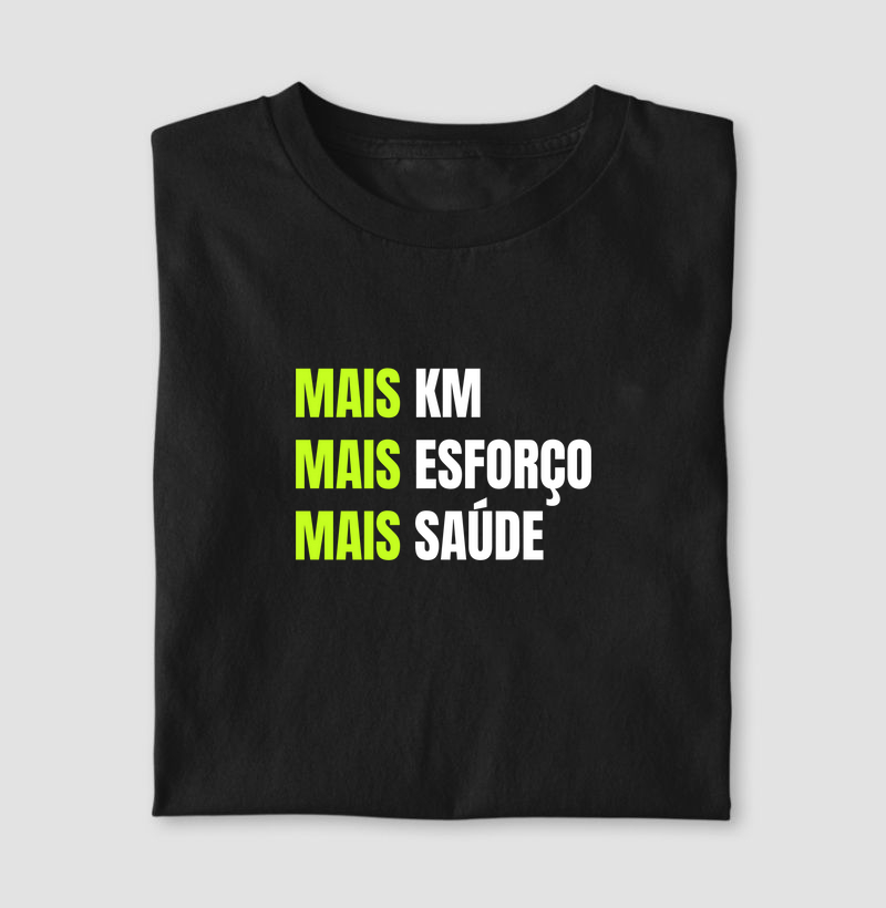 Camiseta Mais km, esforço e saúde.