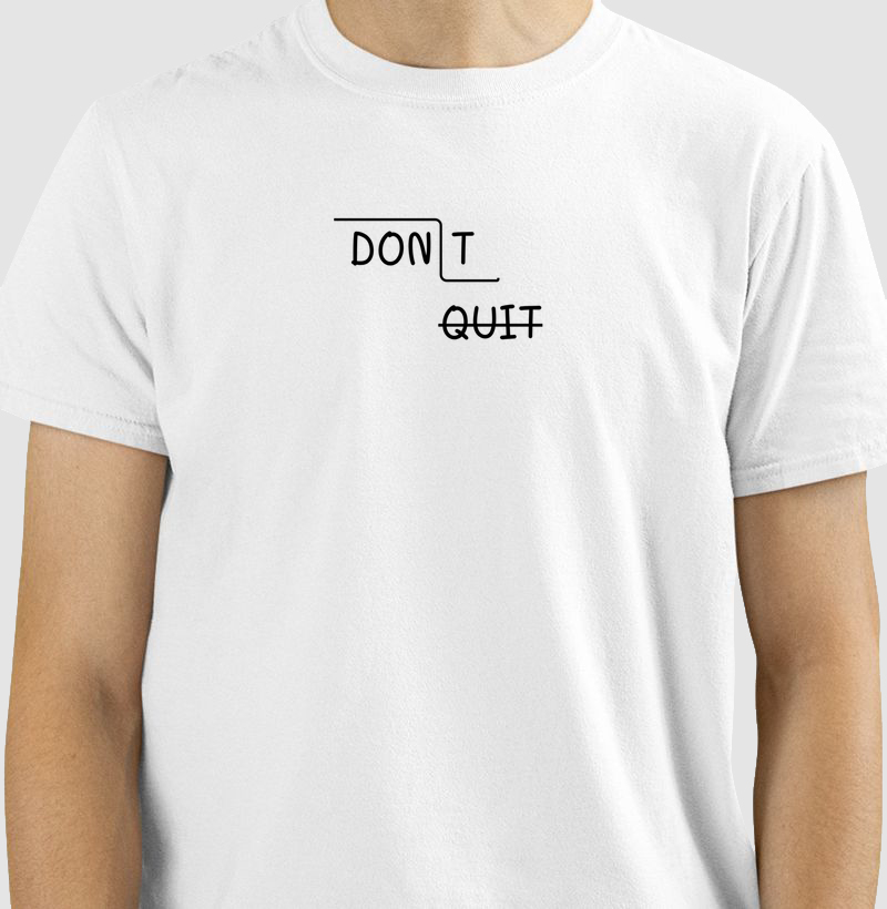 DONT QUIT