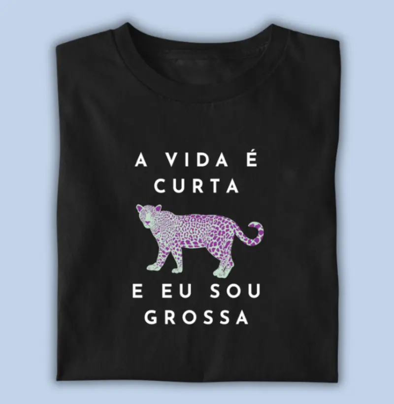 a vida é curta e eu sou grossa