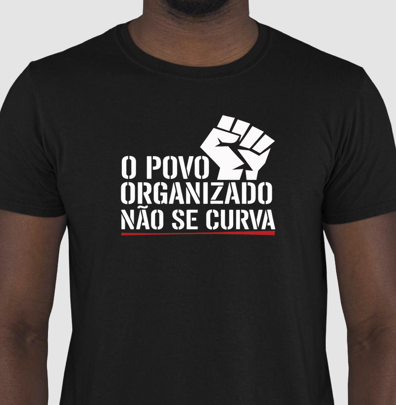 Camisa Povo Organizado Não se Curva