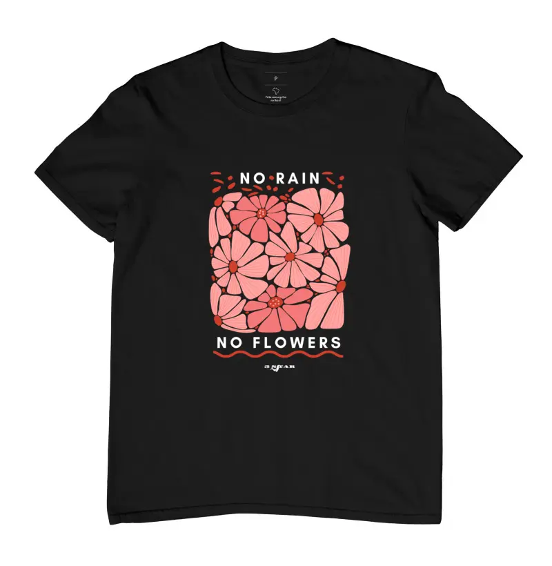 Camiseta No Rain, No Flowers