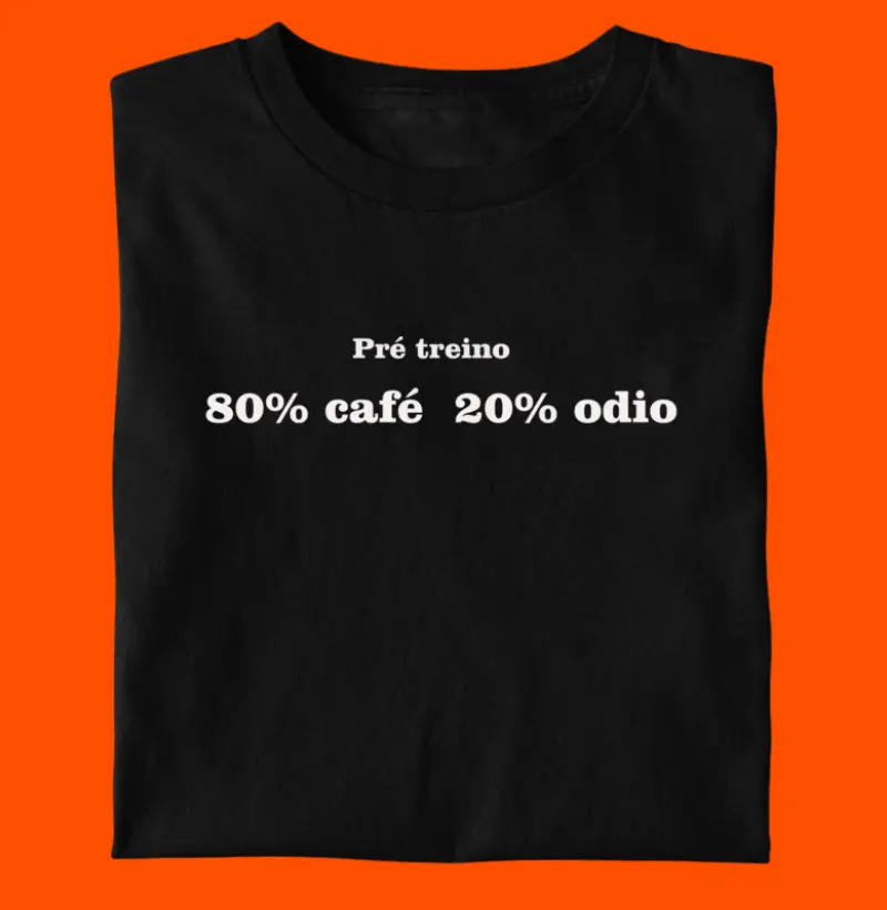 Pré treino 80% café 20% ódio 