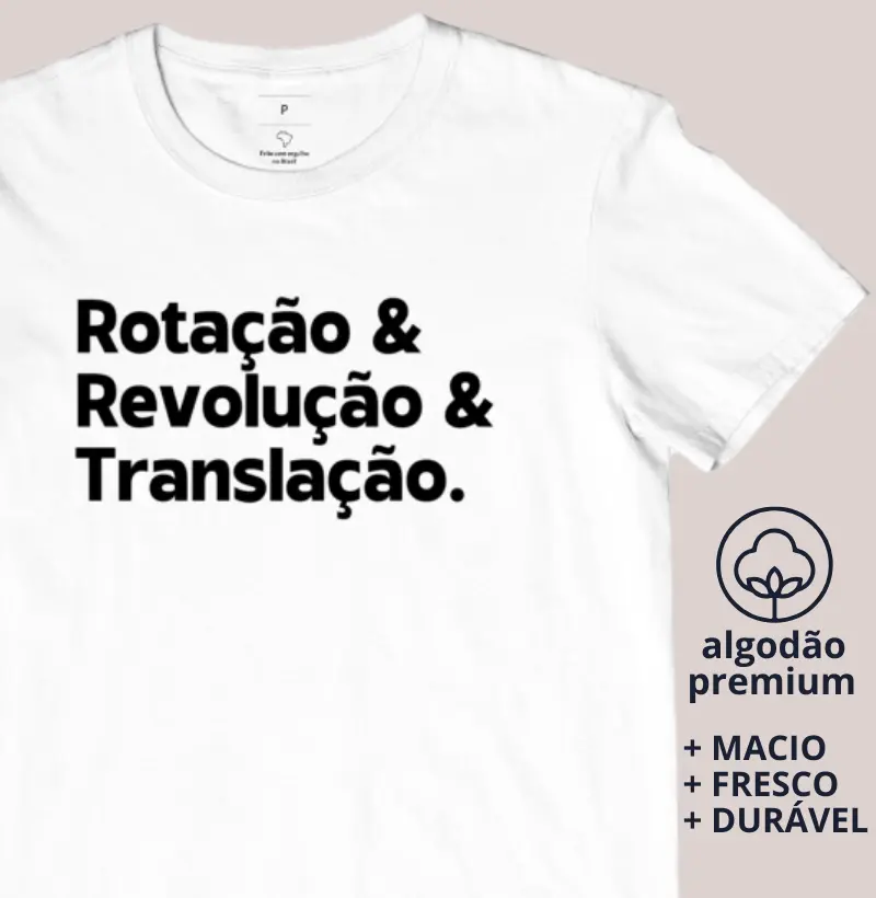 Camiseta Rotação & Revolução e Translação
