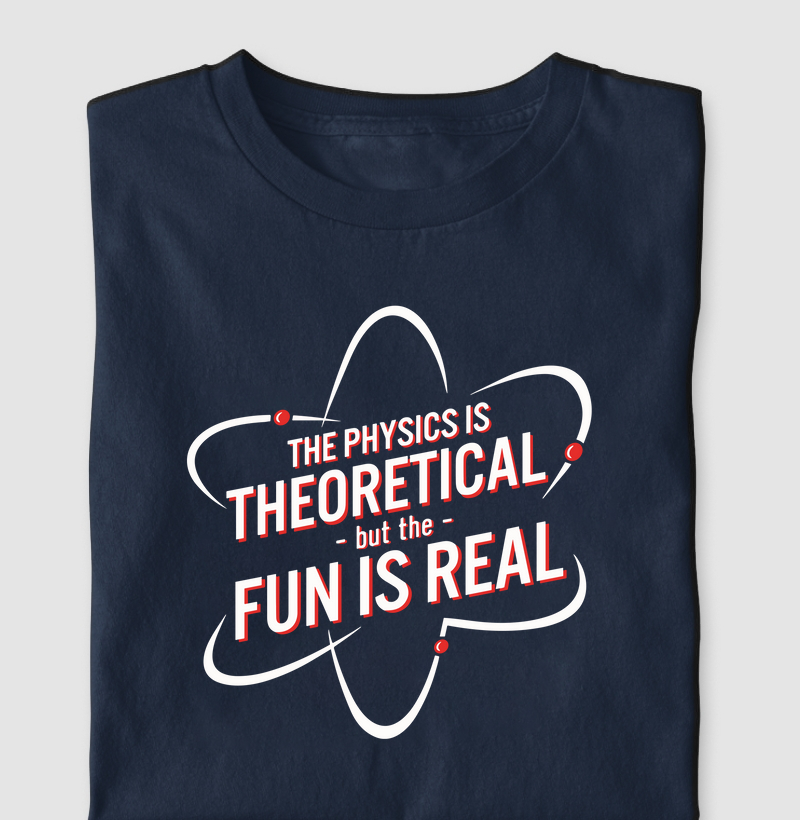 The physics is theoretical, But the fun is real