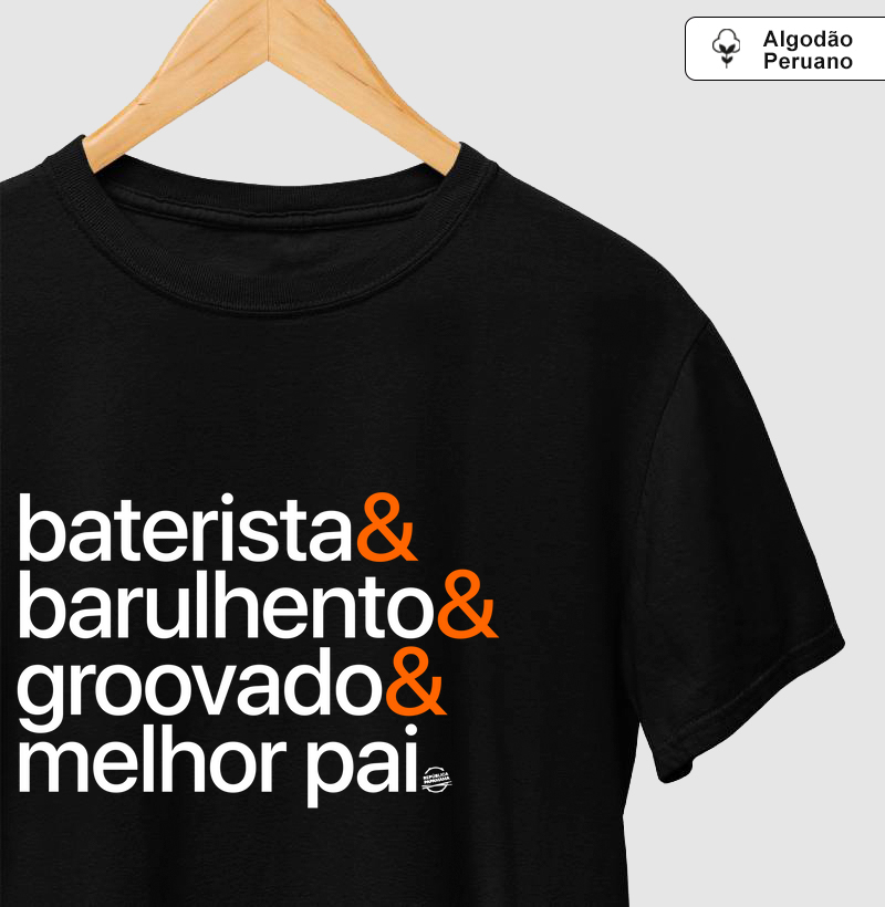 Baterista & Barulhento & Groovado & Melhor pai (Algodão peruano)